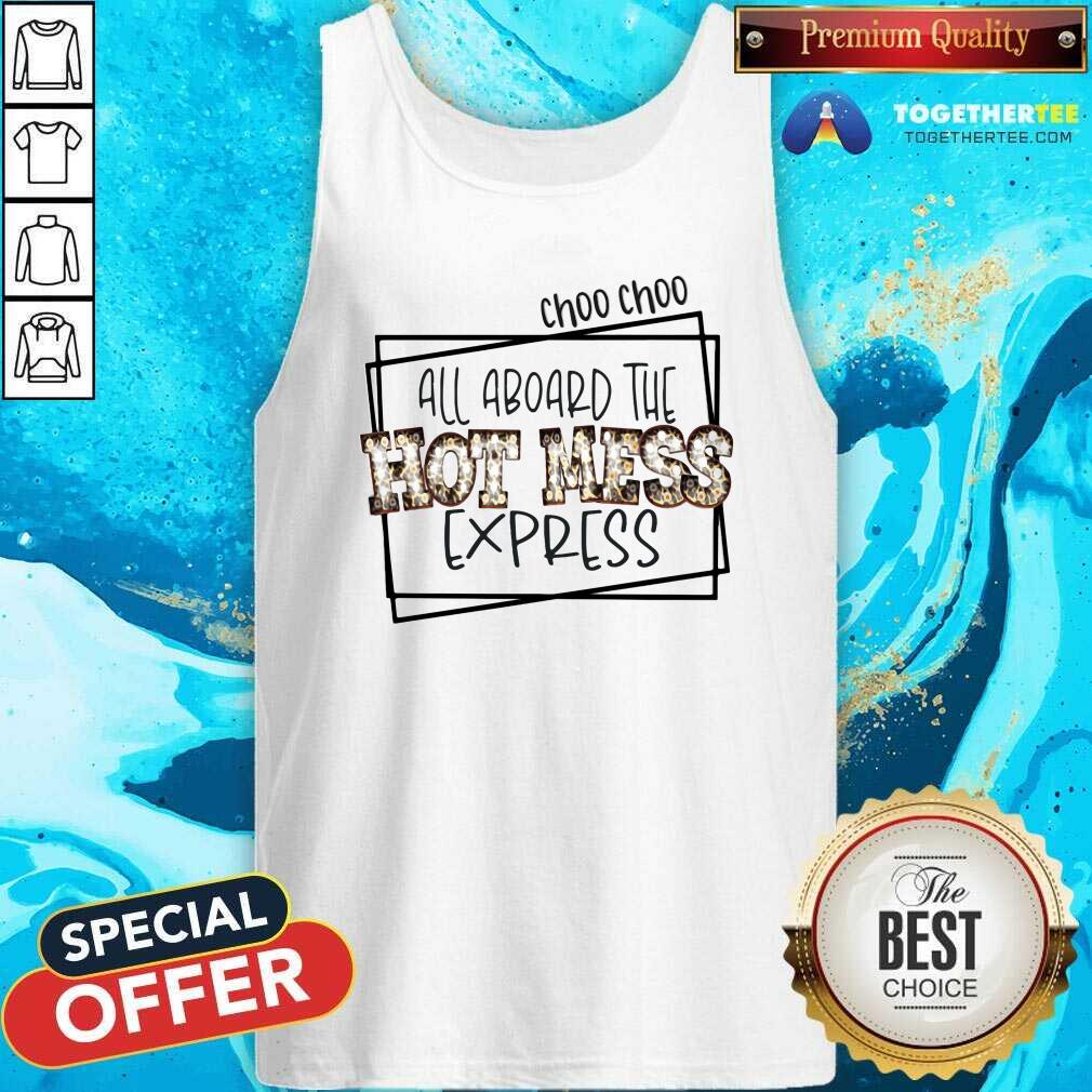 Nice All Aboard The Hot Mess Express Shirt