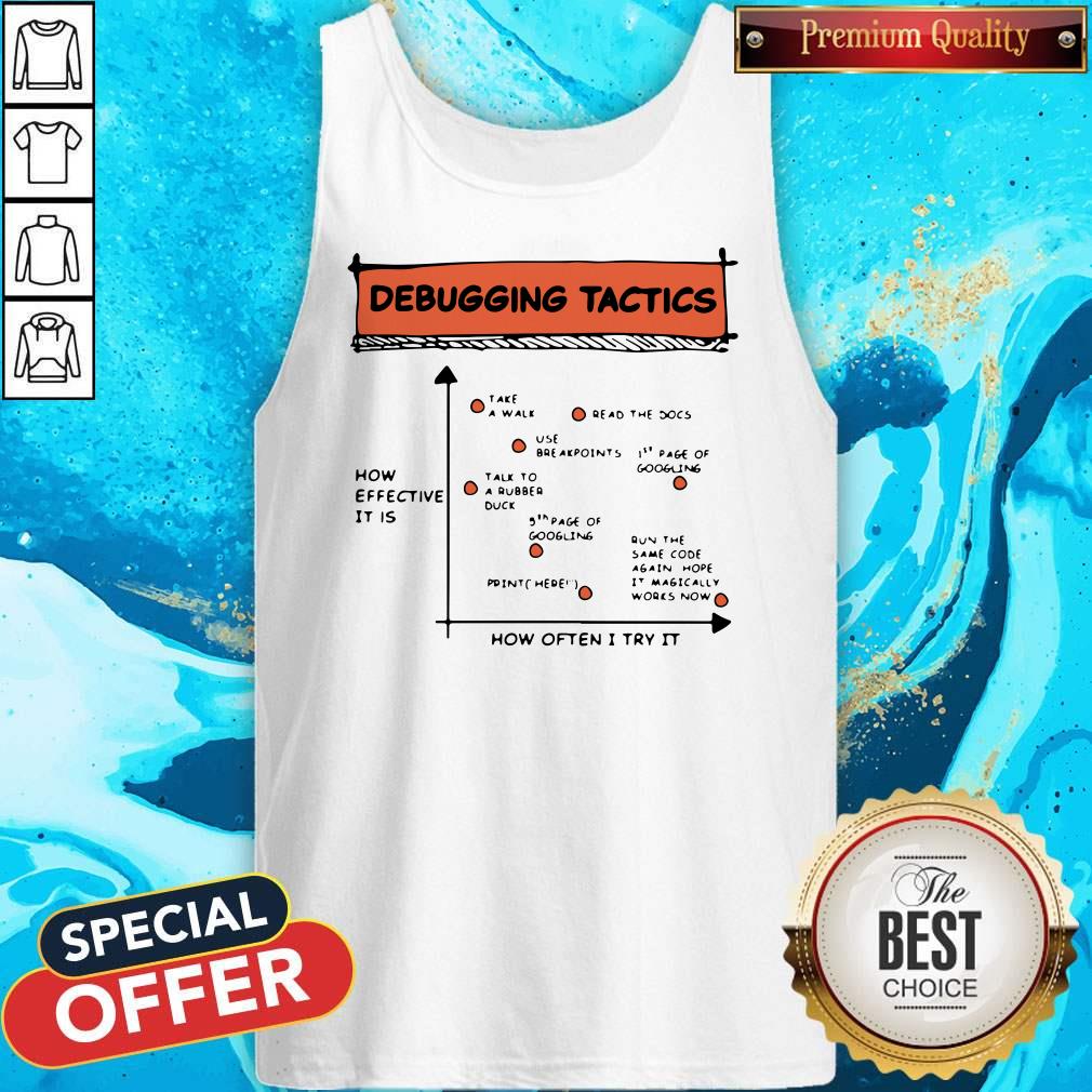 Nice Debugging Tactics How Often I Try It Shirt