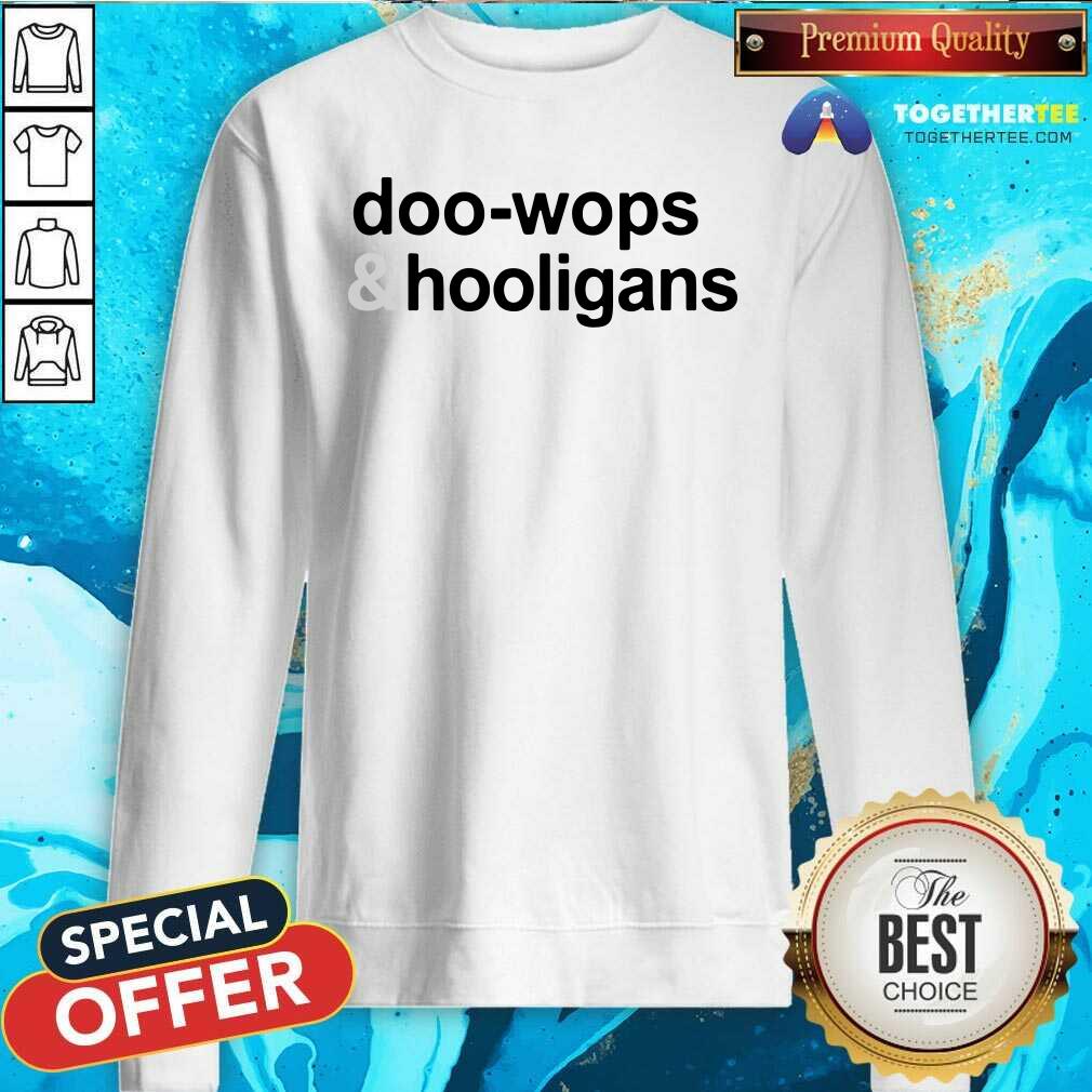 Nice Doo Wops And Hooligans Shirt