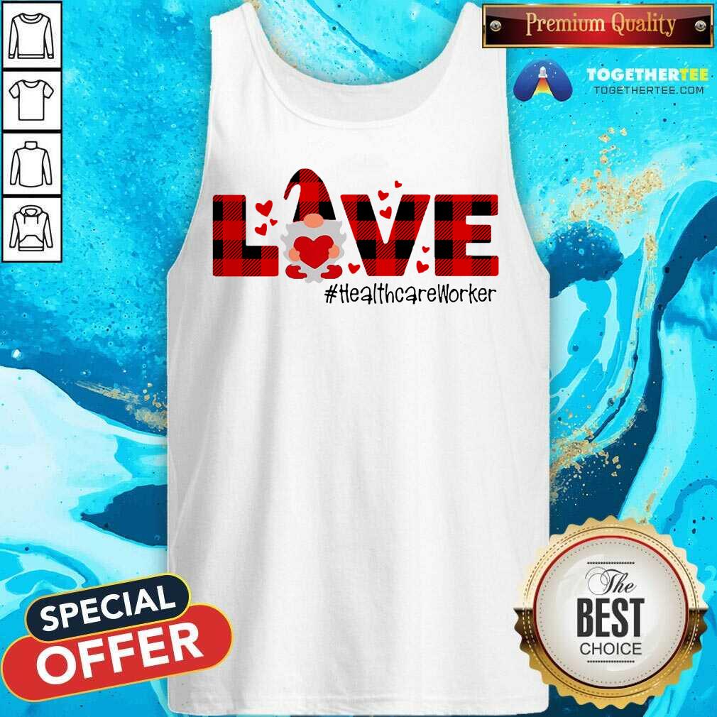 Nice Gnome Love Valentine Healthcare Worker Shirt
