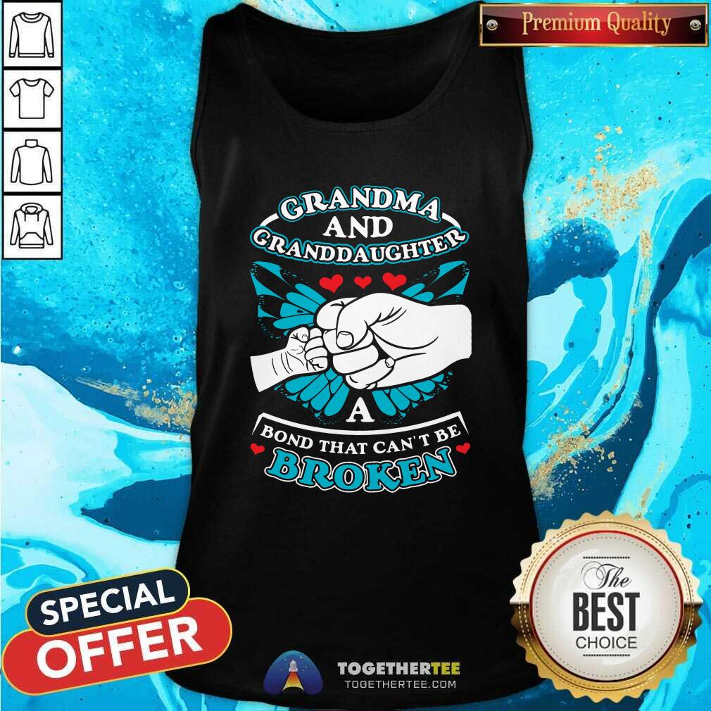 Nice Grandma And Granddaughter A Bond That Can Not Be Broken Shirt