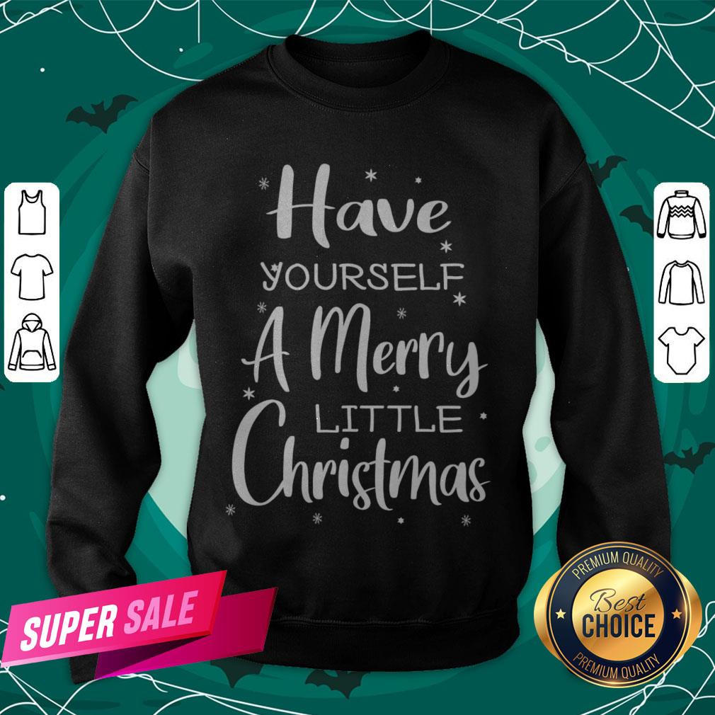 Nice Have Yourself A Merry Little Christmas T-Shirt