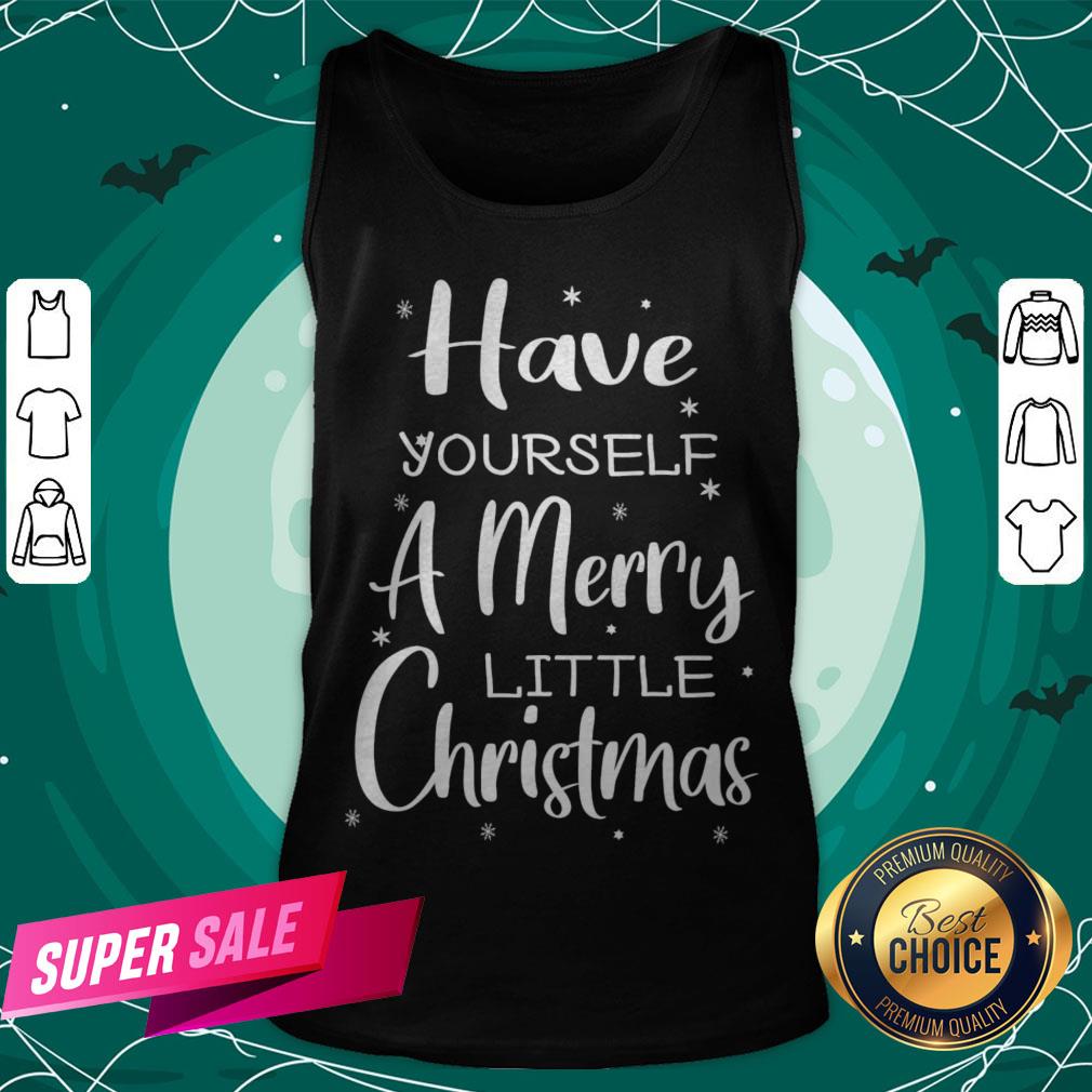 Nice Have Yourself A Merry Little Christmas T-Shirt
