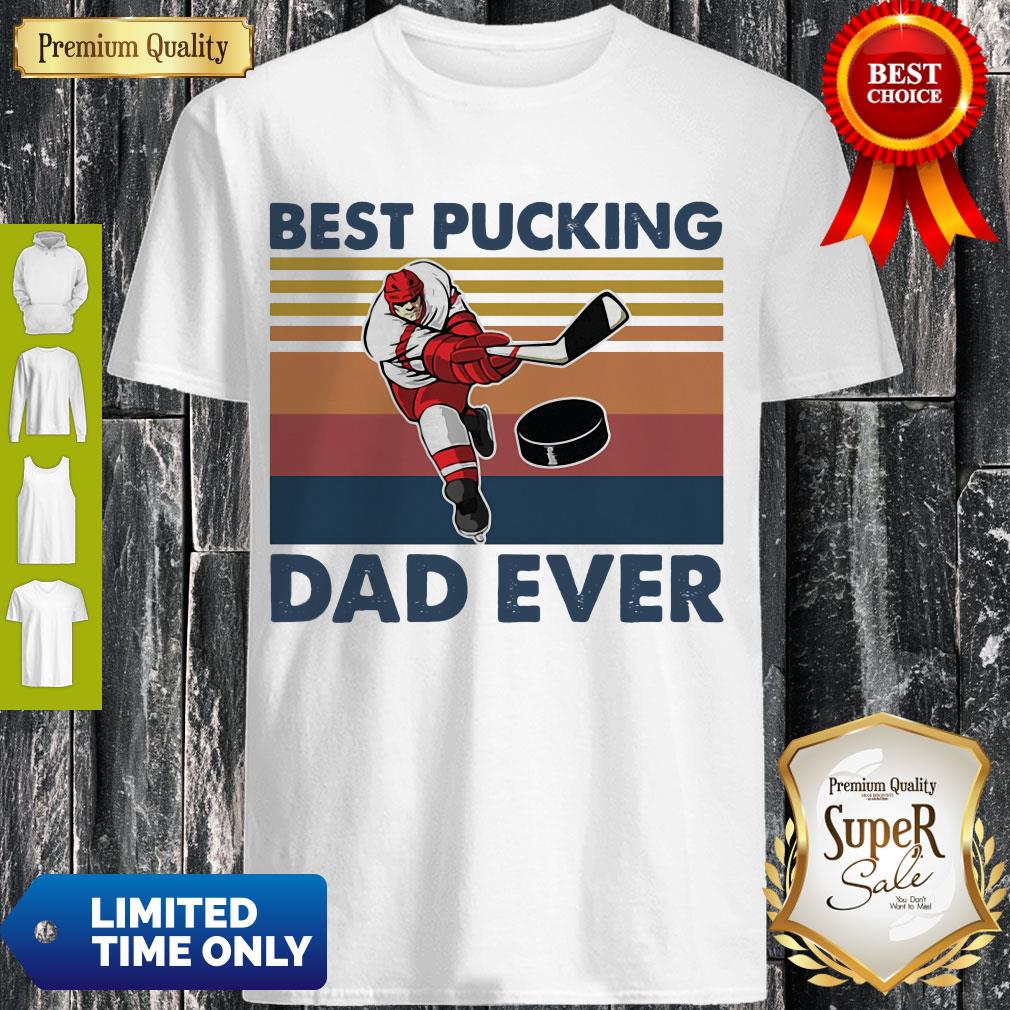 Nice Hokey Best Pucking Dad Ever Vintage Shirt