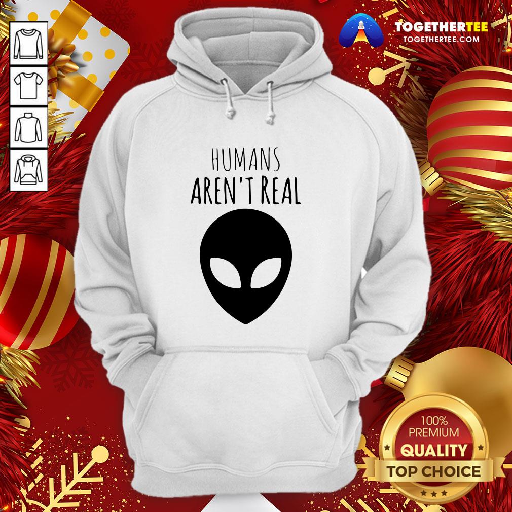 Nice Humans Aren't Real Shirt