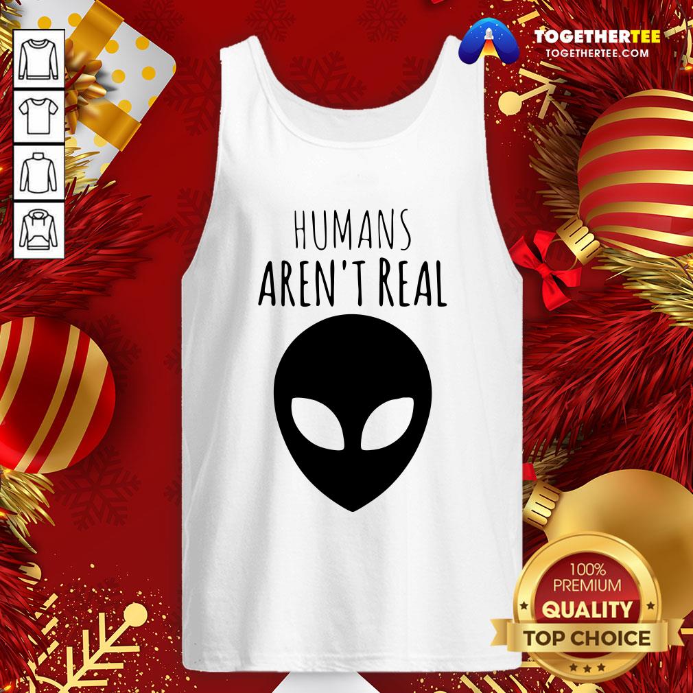 Nice Humans Aren't Real Shirt