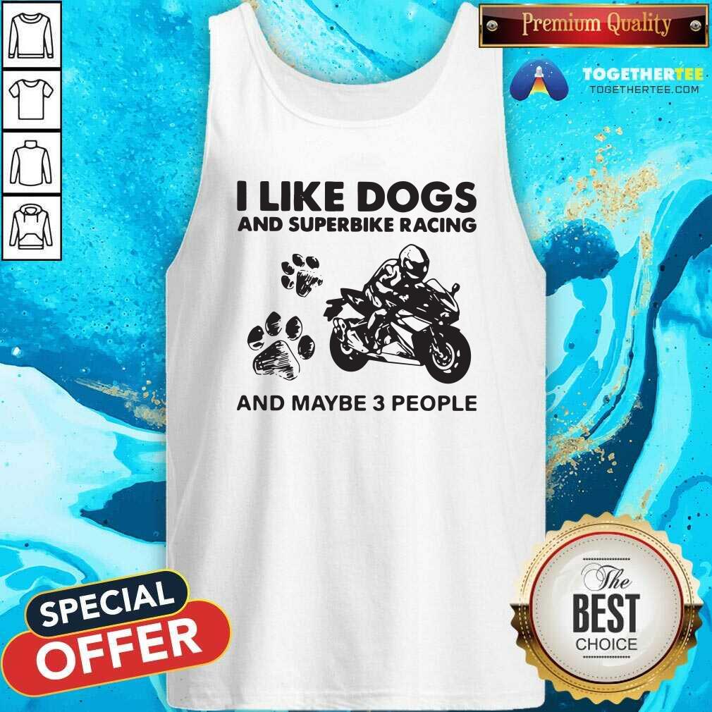 Nice I Like Dogs And Sportbike And Maybe 3 People Shirt