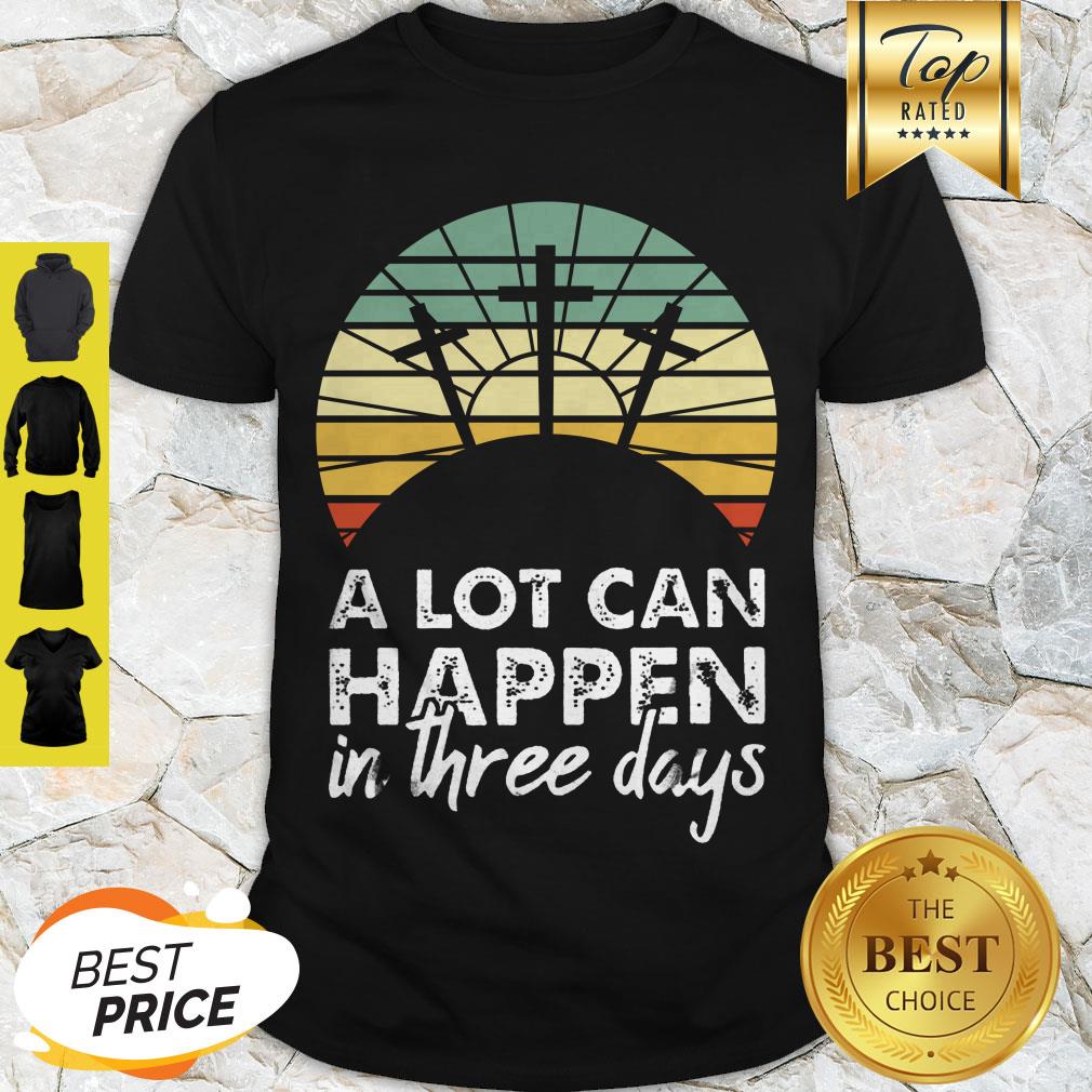 Nice Jesus Christ A Lot Can Happen In Three Days Vintage Shirt