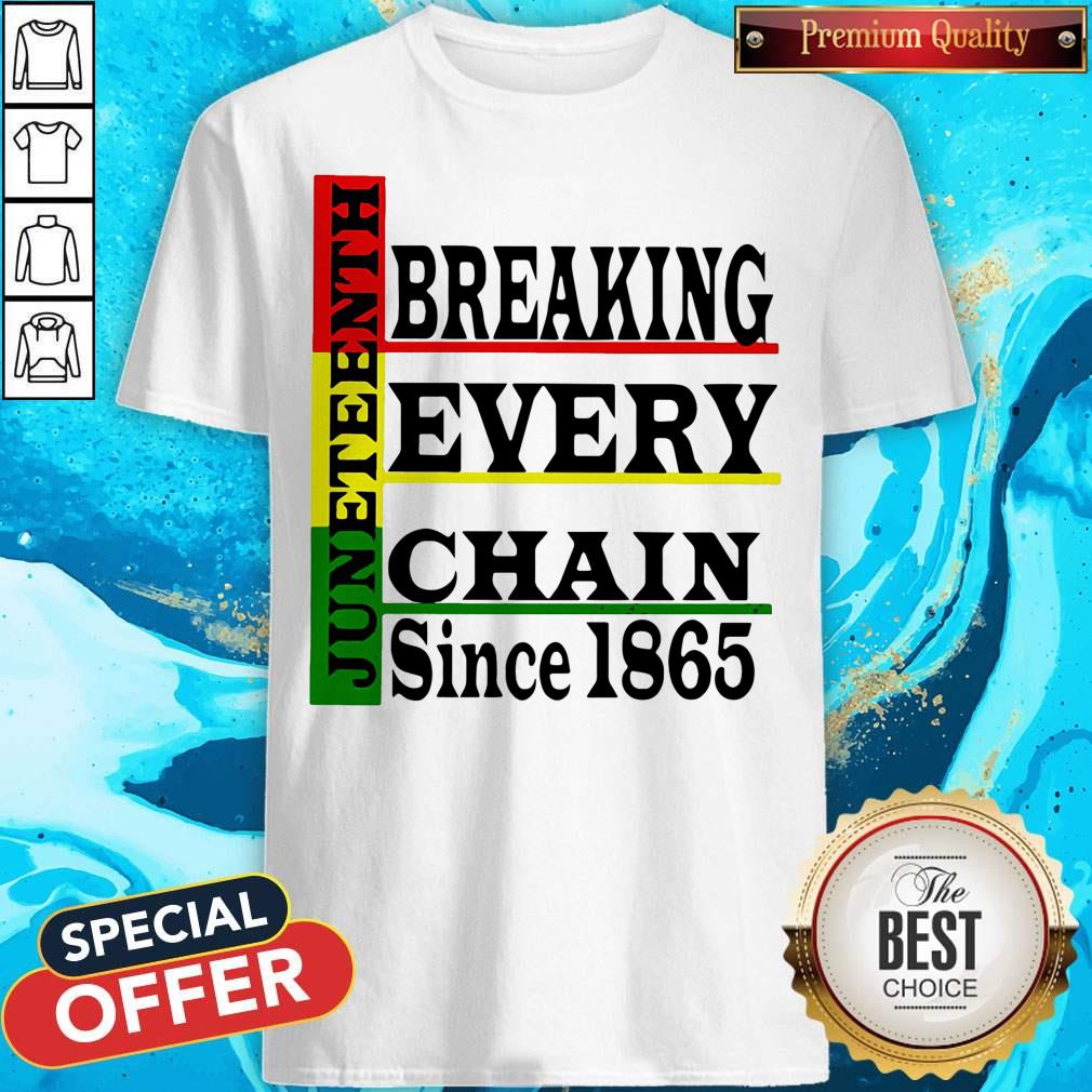 Nice Juneteenth Breaking Every Chain Since 1865 Line Shirt