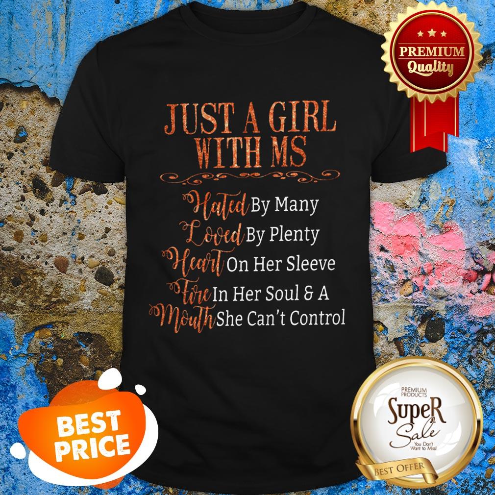 Nice Just A Girl With MS Hated Loved Heart Tire Mouth Shirt