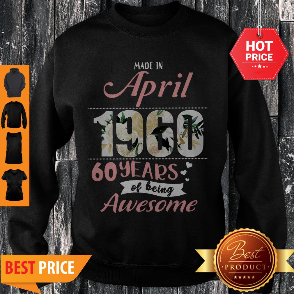 Nice Made In April 1960 60 Years Of Being Awesome Shirt