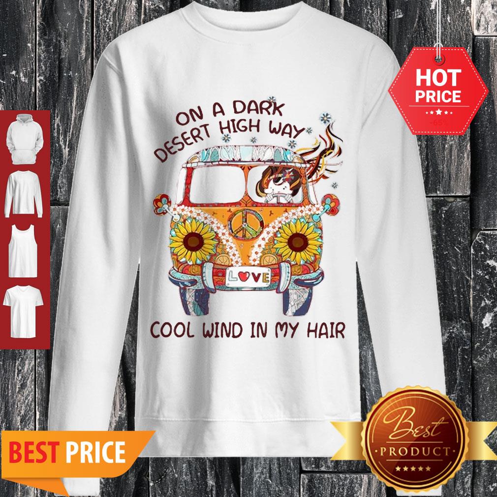 Nice On A Dark Desert Highway Cool Wind In My Hair Shirt