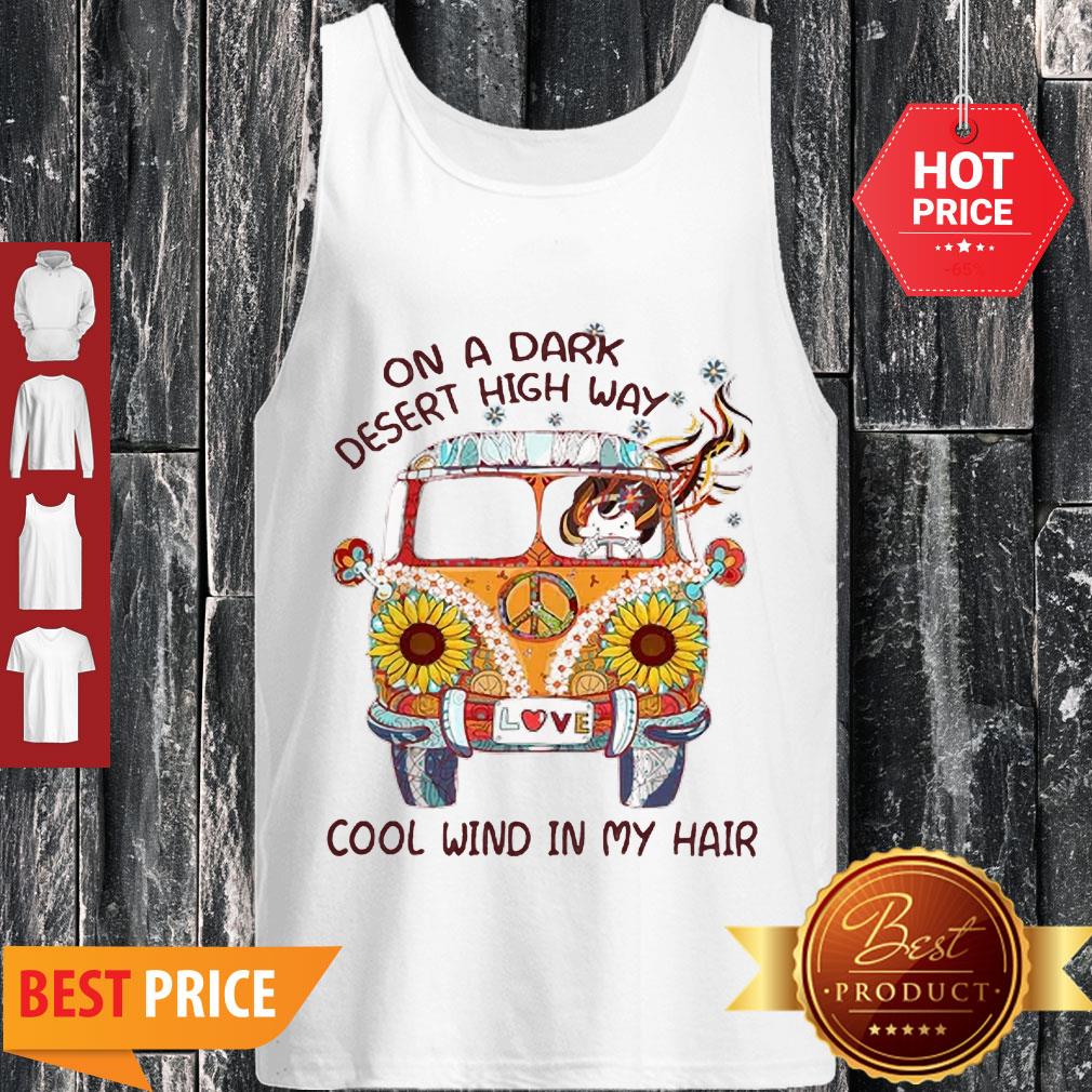 Nice On A Dark Desert Highway Cool Wind In My Hair Shirt