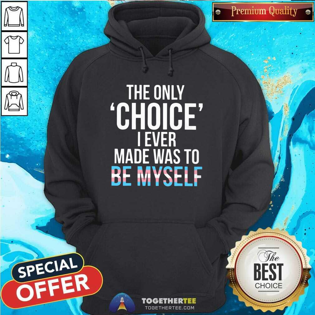 Nice Only Choice Myself Transgender Trans Pride LGBT Shirt