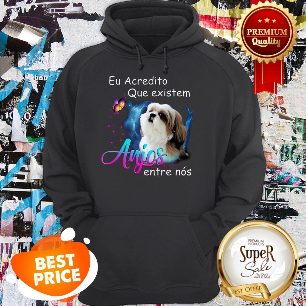 Nice Shih Tzu Eu Acredito Que Existem Anjos Entre Nos Shirt