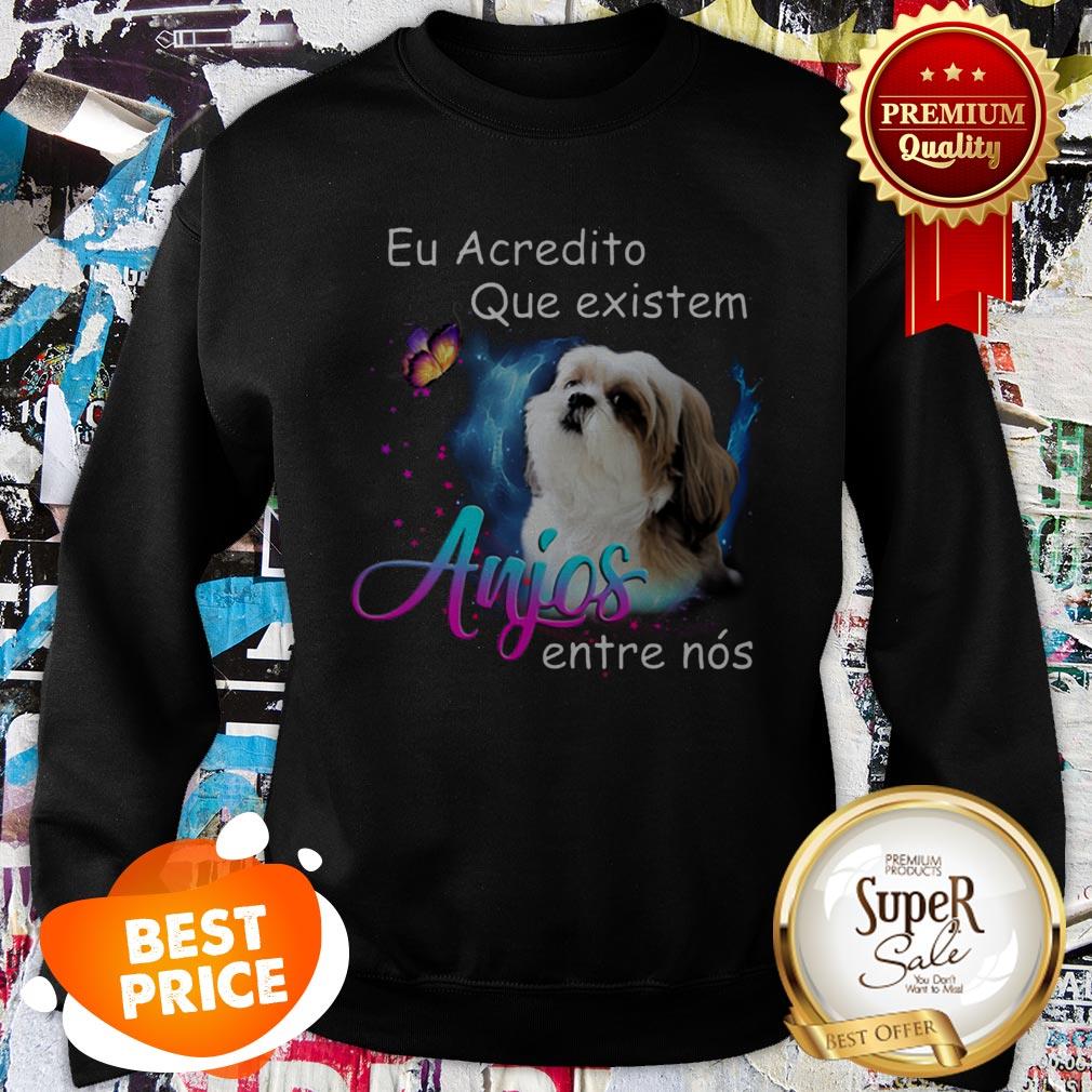 Nice Shih Tzu Eu Acredito Que Existem Anjos Entre Nos Shirt