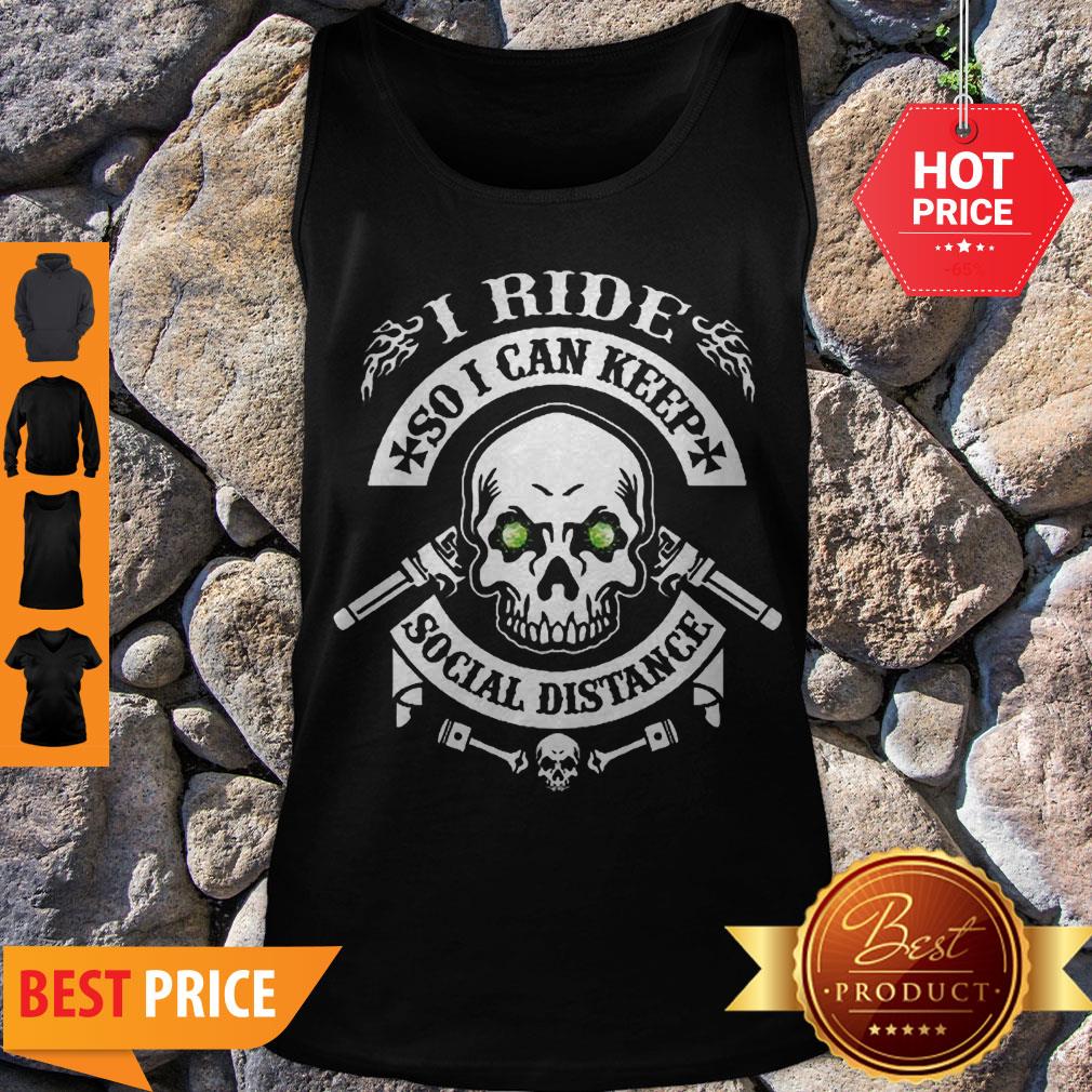 nice-skull-i-ride-so-i-can-keep-social-distance-tank-top.jpg