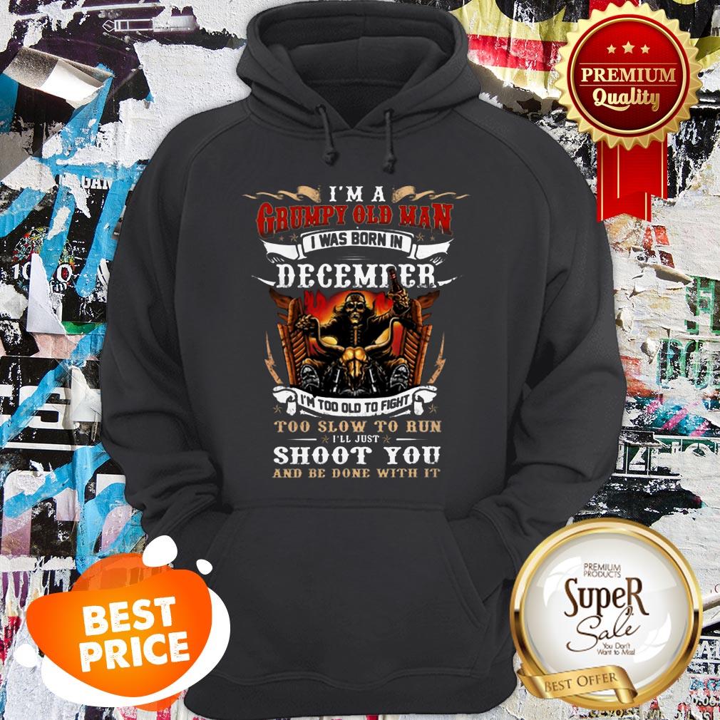 Nice Skull Rider I’m A Grumpy Old Man I Was Born In December Shoot Shirt