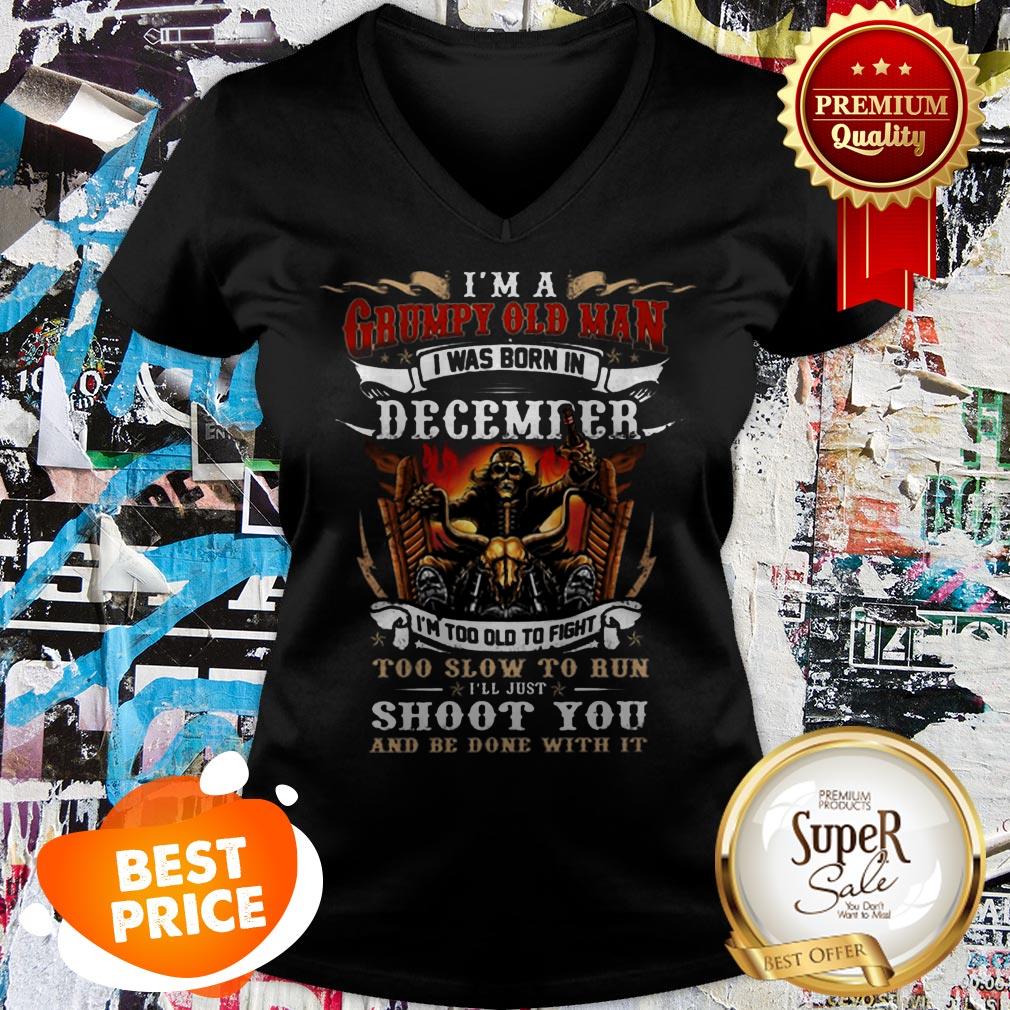 Nice Skull Rider I’m A Grumpy Old Man I Was Born In December Shoot Shirt