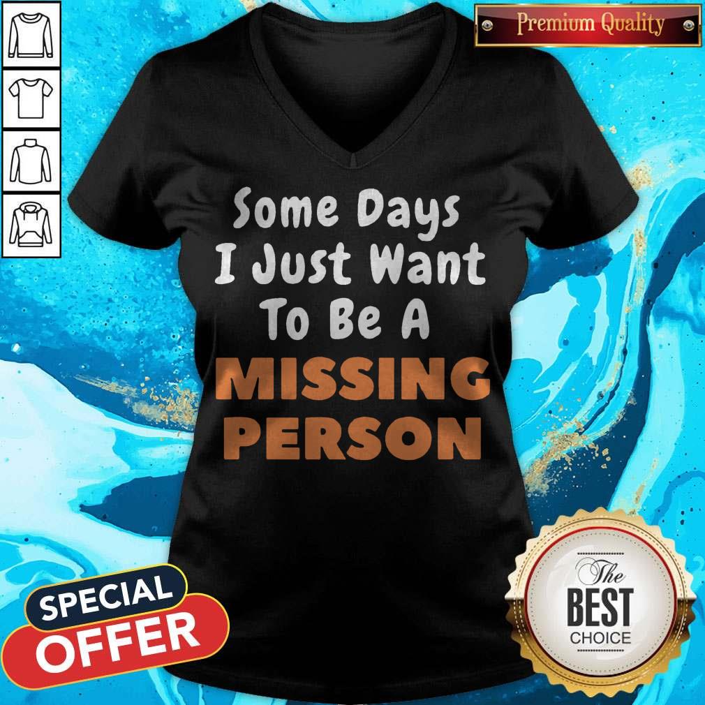 Nice Some Days I Just Want To Be A Missing Person Shirt