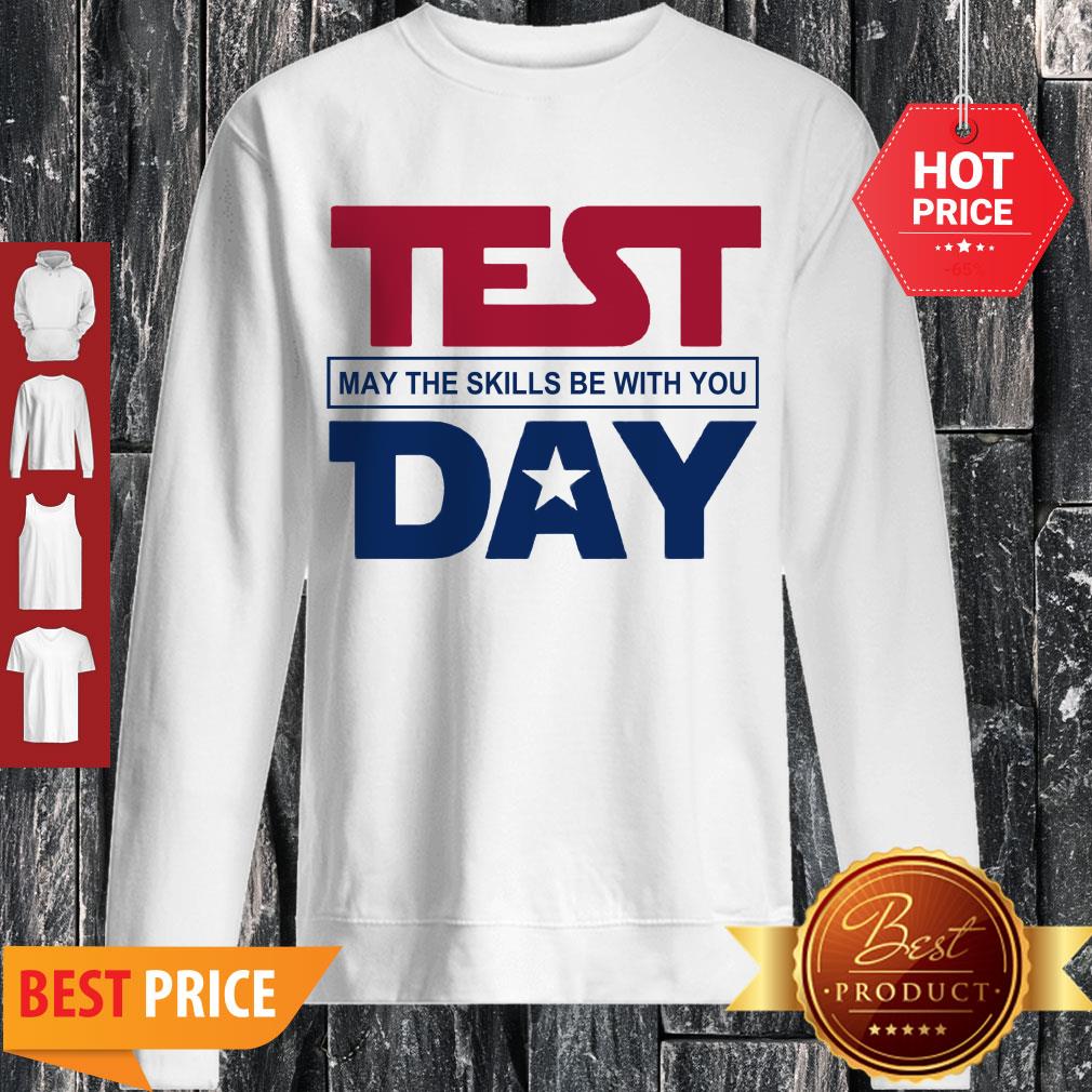 Nice Star Wars Test May The Skills Be With You Day Shirt