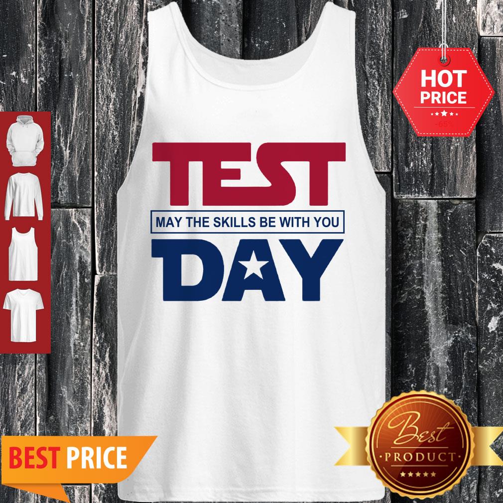 Nice Star Wars Test May The Skills Be With You Day Shirt