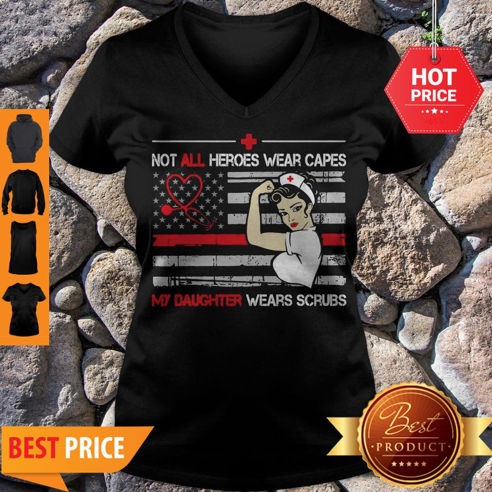 Nice Strong Nurse Not All Heroes Wear Capes My Daughter Wears Scrubs Shirt