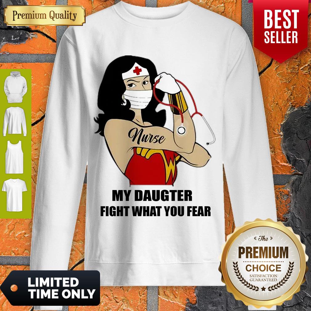 Nice Strong Nurse Wonder Women My Daughter Fight What You Fear Shirt