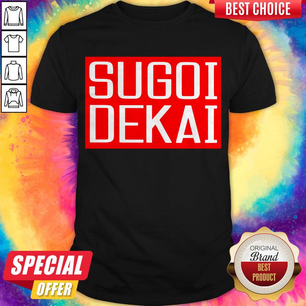 Nice Sugoi Dekai Shirt