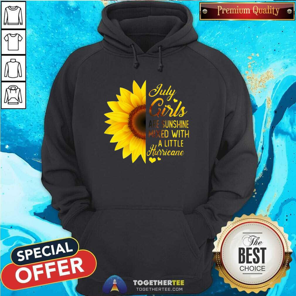 Nice Sunflower July Girls Are Sunshine Mixed With A Little Hurricane Shirt