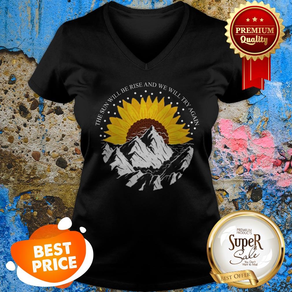 Nice Sunrise Sunflower The Sun Will Rise And We Will Try Again shirt