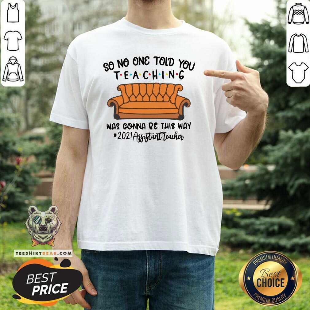 Nice Teaching Was Gonna Be This Way 2021 Assistant Teacher Sofa Shirt
