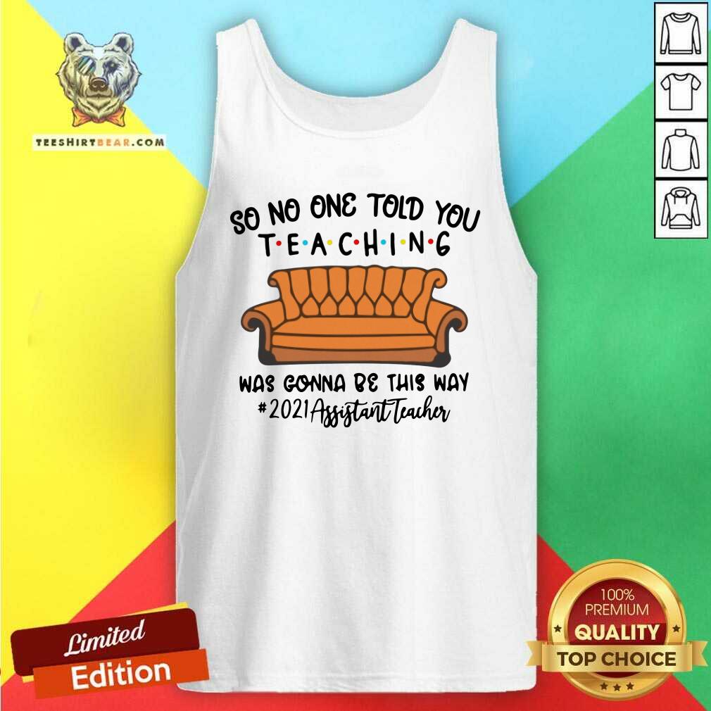 Nice Teaching Was Gonna Be This Way 2021 Assistant Teacher Sofa Shirt