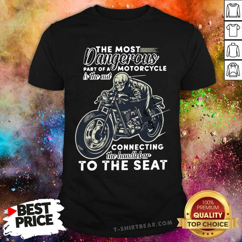 Nice The Most Dangerous Motorcycle Skull Shirt