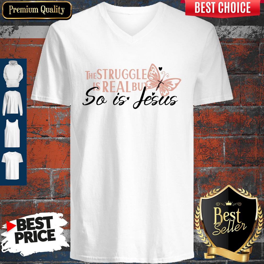 Nice The Struggle Is Real But So Is Jesus Religious Shirt