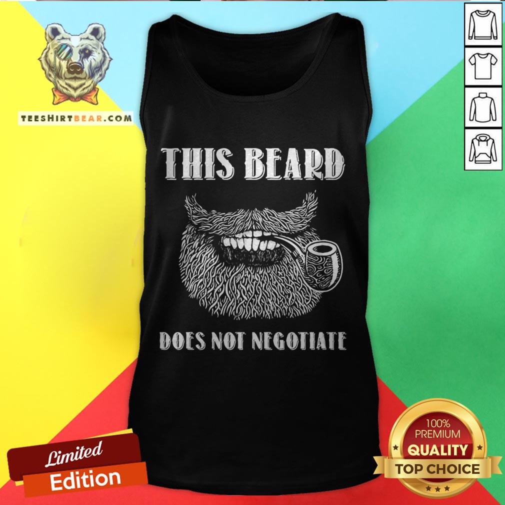Nice This Beard Does Not Negotiate Shirt
