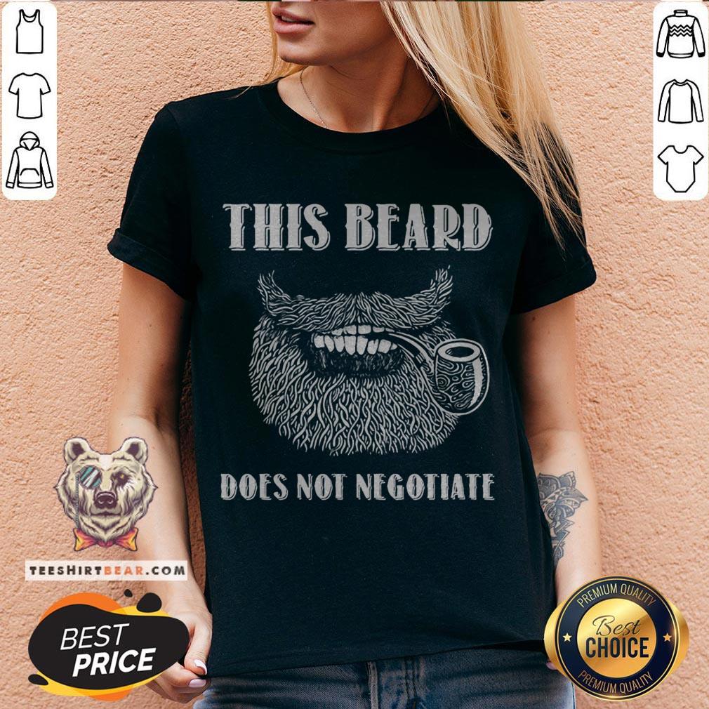 Nice This Beard Does Not Negotiate Shirt