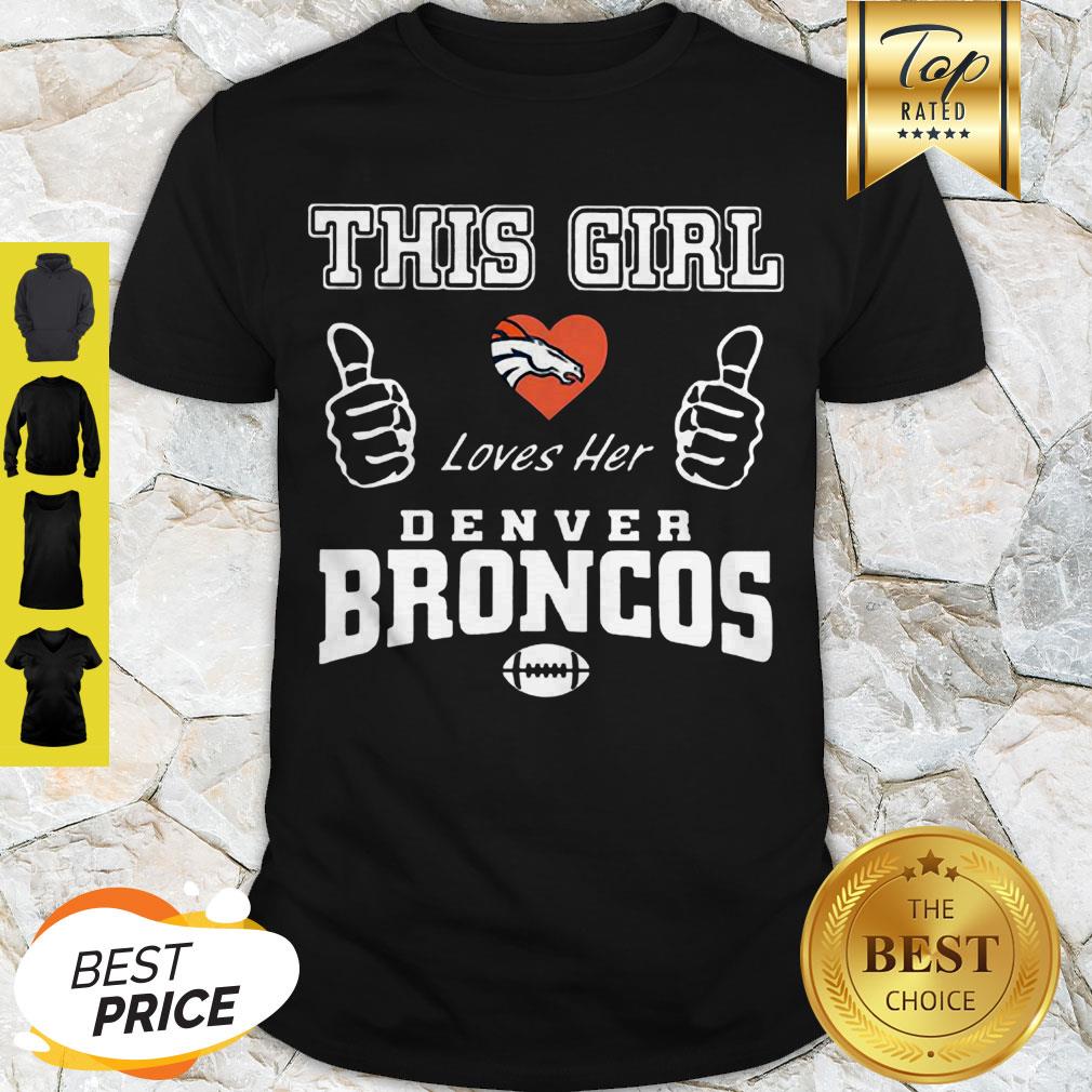 Nice This Girl Loves Her Denver Broncos Logo Shirt