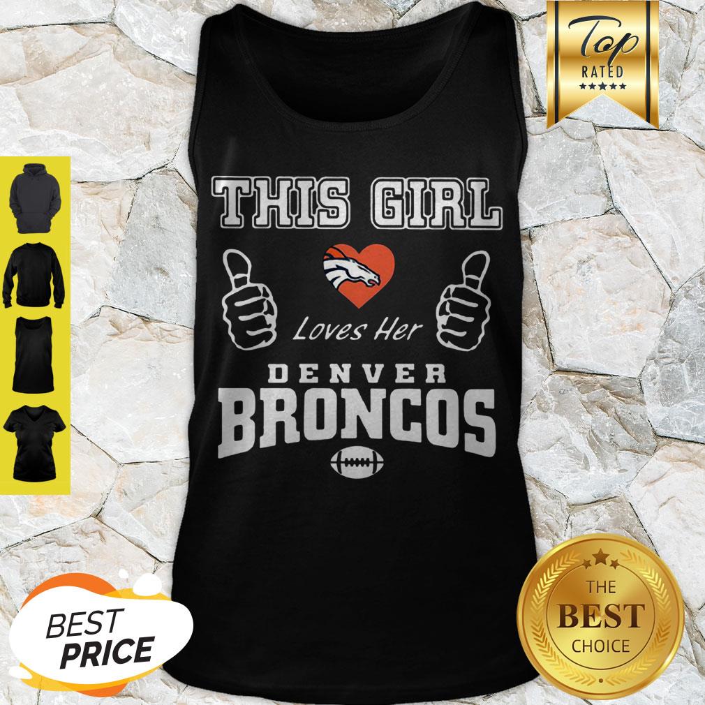 Nice This Girl Loves Her Denver Broncos Logo Shirt