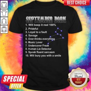 September Born Will Keep It Real 100 Prideful Loyal To A Fault Savage Shirt