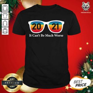 Pretty Glass 2021 It Can’t Be Much Worse Vintage Shirt