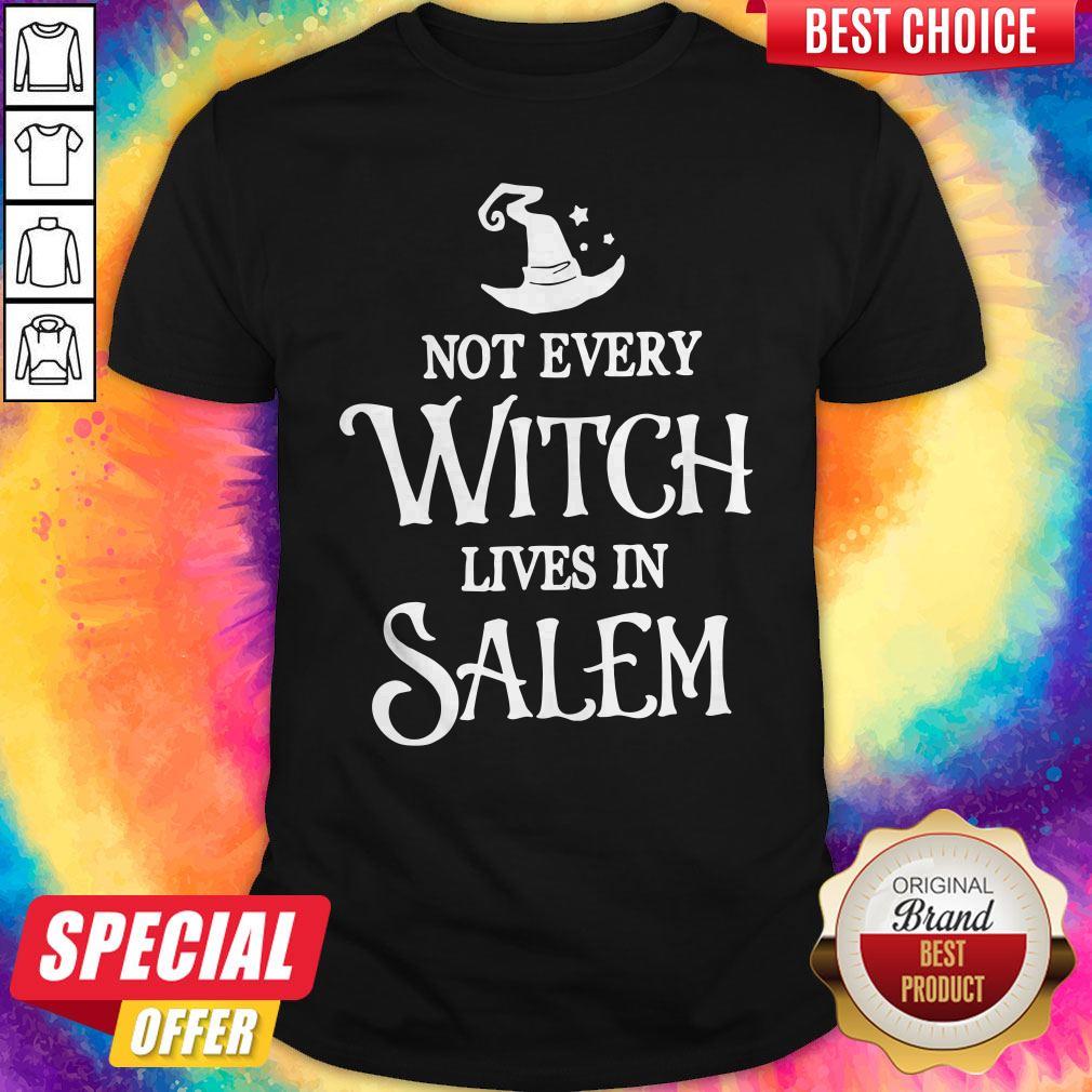 Not Every Witch Lives In Salem Shirt