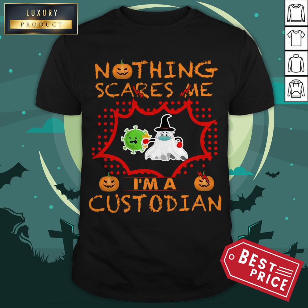 Nothing Scares Me I’m A Custodian Shirt