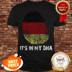 Nice I Love My Germany It’s In My DNA Shirt
