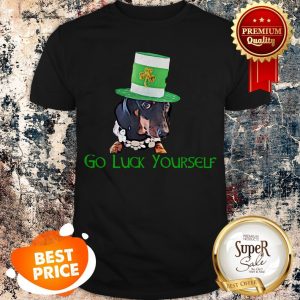 Nice Dachshund Go Luck Yourself St Patrick’s Day Shirt