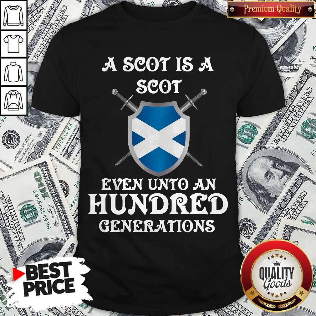 Official A Scot Is A Scot Even Unto A Hundred Generations Shirt