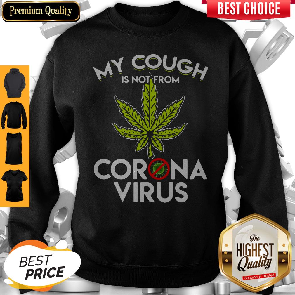 Official Cannabis Marijuana My Cough Is Not From Corona Virus Shirt