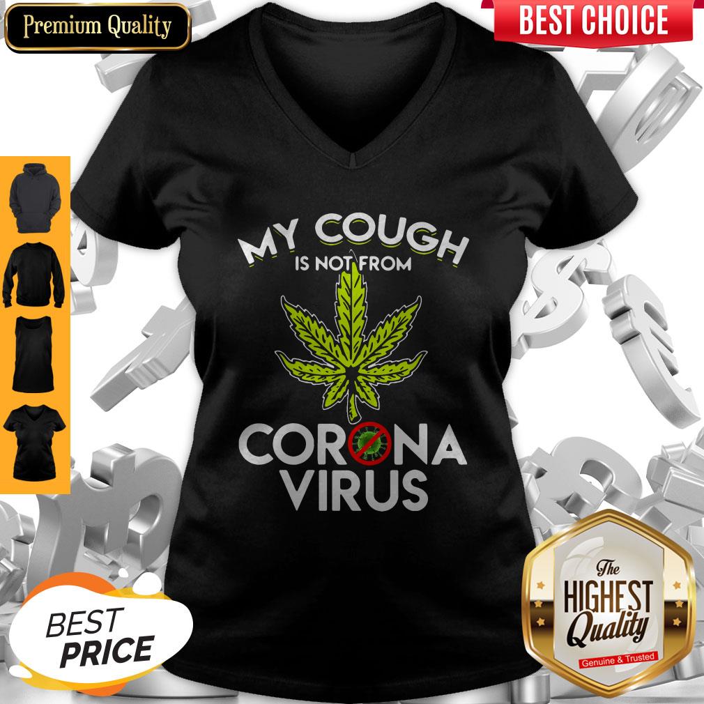 Official Cannabis Marijuana My Cough Is Not From Corona Virus Shirt