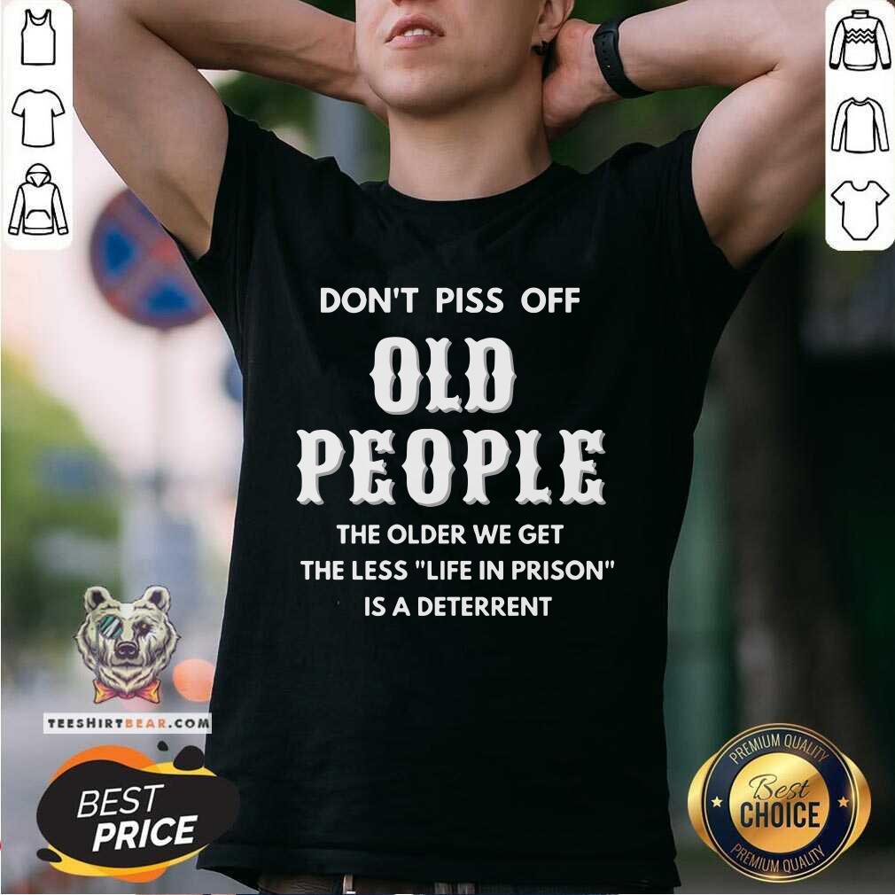 Official Do Not Piss Off Old People A Deterrent Shirt
