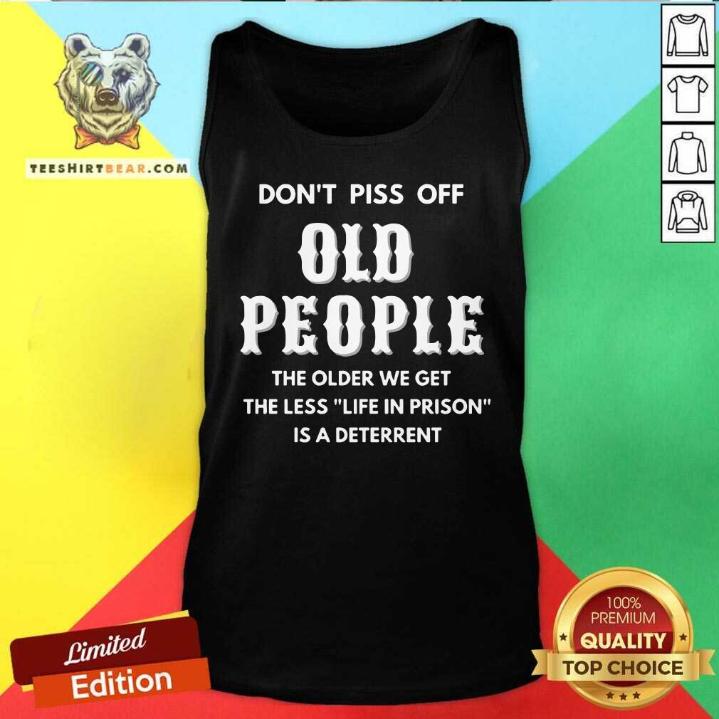 Official Do Not Piss Off Old People A Deterrent Shirt